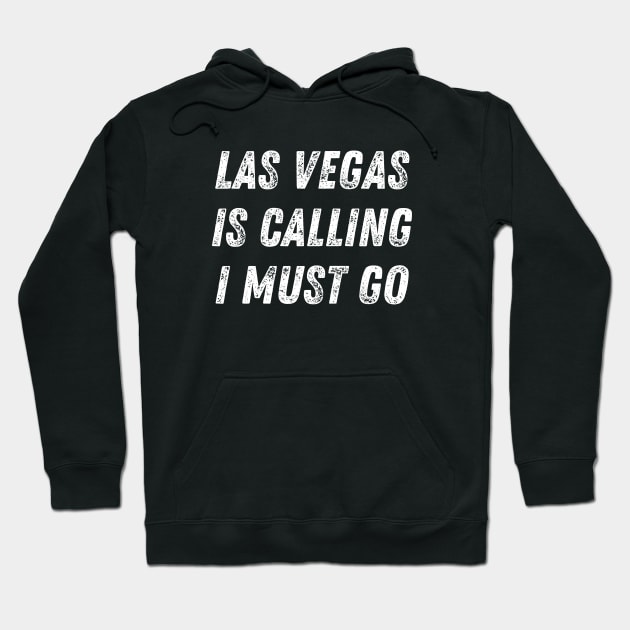 LAS VEGAS IS CALLING I MUST GO Hoodie by Imaginary Emperor